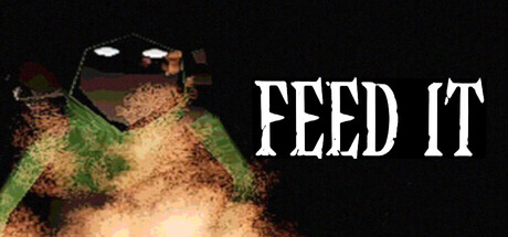 FEED IT