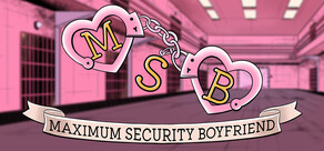 Maximum Security Boyfriend