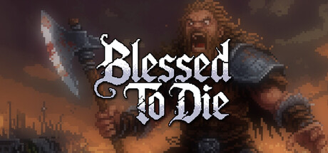 Blessed To Die — Steam header