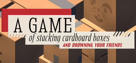A GAME of stacking cardboard boxes AND DROWNING YOUR FRIENDS