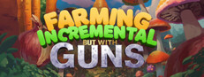 Farming Incremental But With Guns