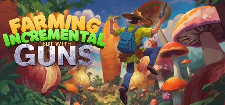 Farming Incremental But With Guns on Steam