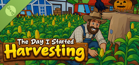 The Day I Started Harvesting Demo