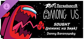 Rift of the NecroDancer: Among Us — Sought (ремикс на Seek) — Danny Baranowsky