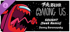 节奏裂隙：Among Us - 《Sought (Seek Remix)》 - Danny Baranowsky