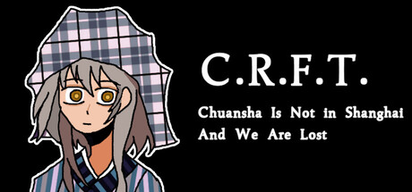 C.R.F.T. // Chuansha Is Not in Shanghai and We Are Lost — Steam header