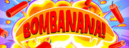 BOMBANANA!