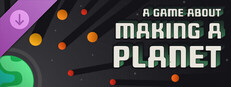 A Game About Making A Planet - Supporter Pack