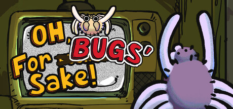 Oh, For Bugs' Sake!