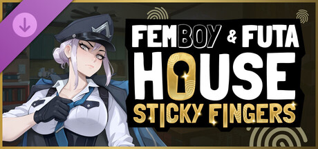 FEMBOY FUTA HOUSE - Sticky Fingers
