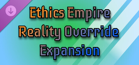 Ethics Empire - Reality Override Expansion