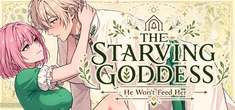 The Starving Goddess — He Won't Feed Her