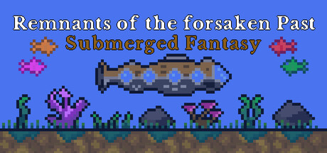 Remnants of the forsaken Past : Submerged Fantasy — Steam header
