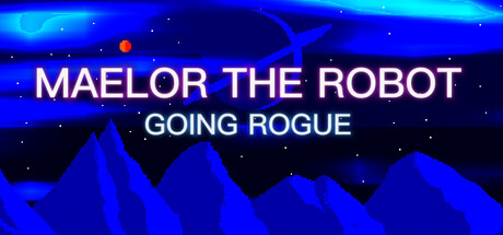 Maelor The Robot: Going Rogue — Steam header