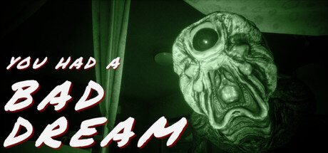 You had a bad dream