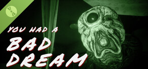 You had a bad dream Demo