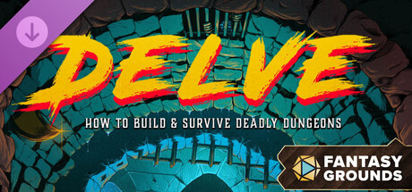 Fantasy Grounds - Delve - How to Build & Survive Deadly Dungeons (5E Compatible)