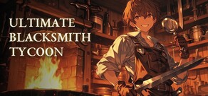 Ultimate Blacksmith Tycoon ~The Appraiser-Shopkeeper Conquers the Blacksmith Trade~