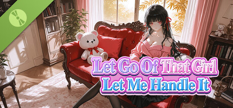 Let Go Of That Girl Let Me Handle It Demo