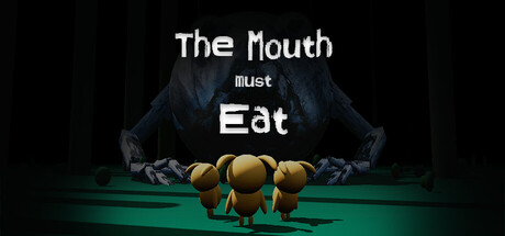The Mouth must Eat