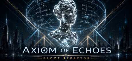Axiom Of Echoes: Proof Refactor — Steam header