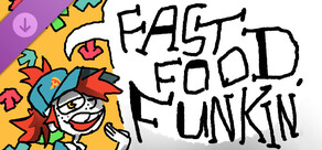 FAST FOOD FUNKIN' (Support the Developer!)