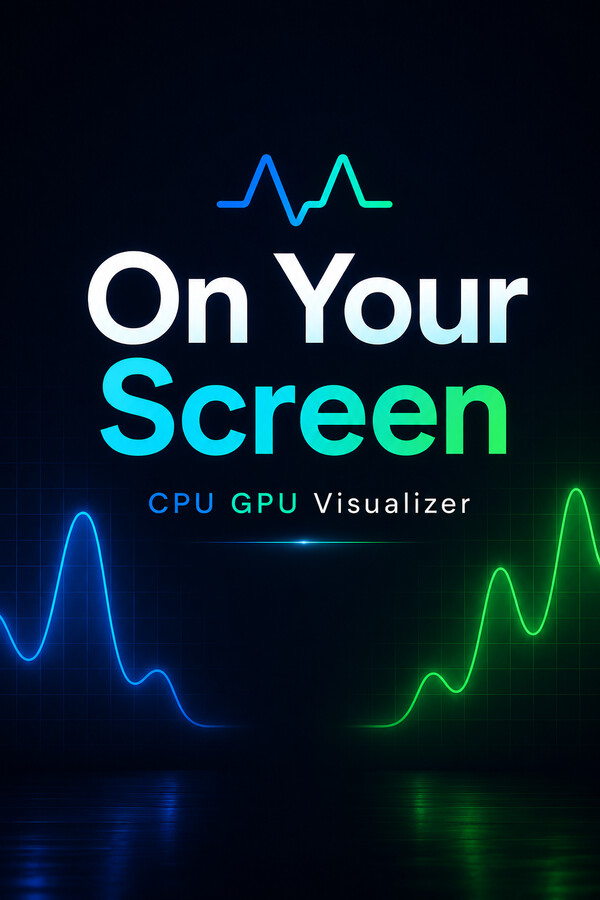 On Your Screen – Reactive CPU GPU Visualizer Steam Charts · SteamDB