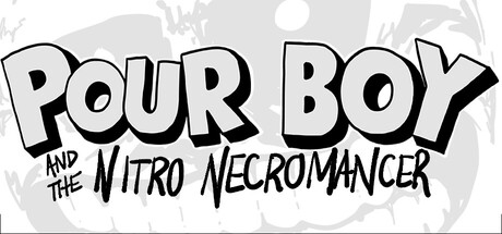 Pour Boy and the Nitro Necromancer — Steam header