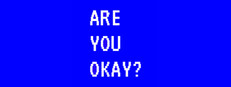ARE YOU OKAY?