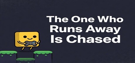 The One Who Runs Away Is Chased