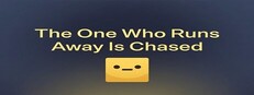 The One Who Runs Away Is Chased