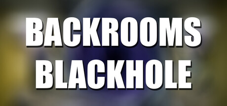 Backrooms: Blackhole — Steam header