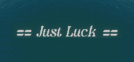 Just Luck