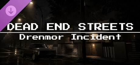 Dead End Streets: Drenmor Incident