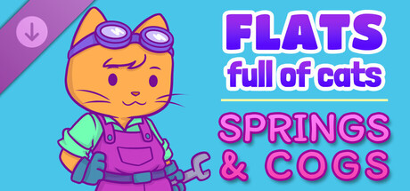 Flats Full of Cats: Springs & Cogs
