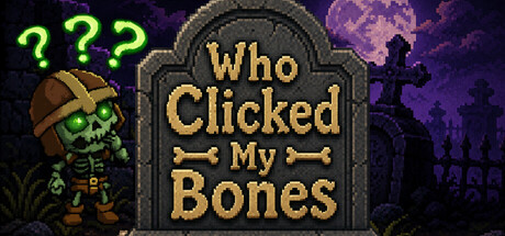 Who Clicked My Bones?