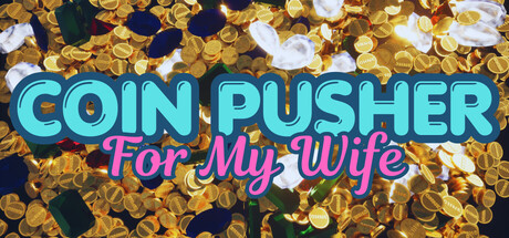 Coin Pusher For My Wife — Steam header