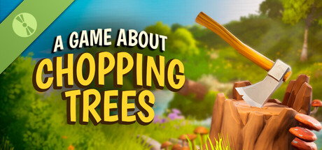 A Game About Chopping Trees Demo