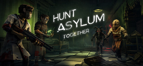 Hunt Asylum Together