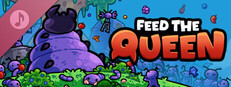 FEED THE QUEEN Soundtrack