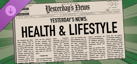 Yesterday's News - Health & Lifestyle DLC