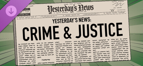 Yesterday's News - Crime & Justice DLC