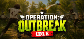 Operation: Outbreak Idle