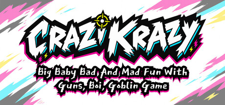 Crazi Krazy Big Baby Bad And Mad Fun With Guns, Boi, Goblin Game