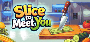 Slice To Meet You
