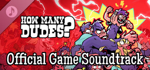 How Many Dudes? Soundtrack