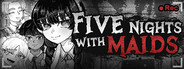 Five Nights with Maids