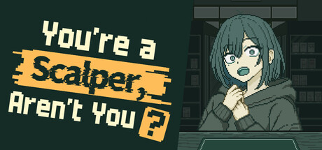 You’re a Scalper, Aren’t You?