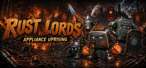 Rust Lords: Appliance Uprising