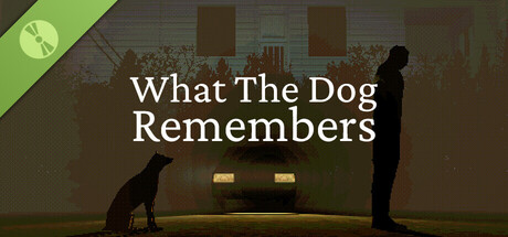 What The Dog Remembers Demo